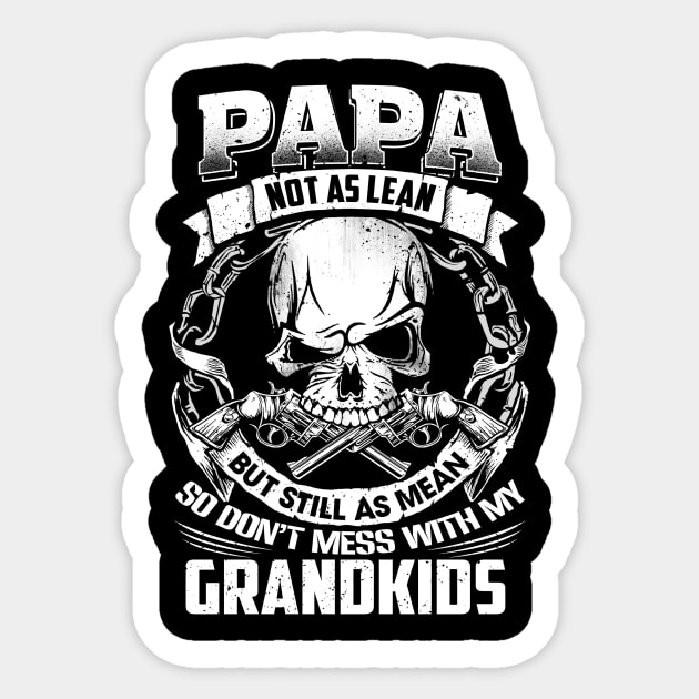 Papa not as lean but still as mean so don't mess with my grandkids Sticker by jonetressie